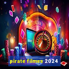 pirate filmes 2024